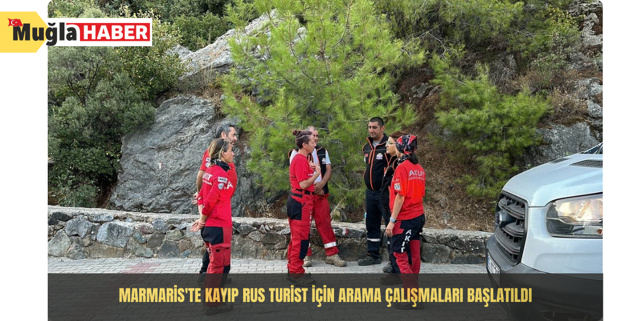 Marmaris'te kayıp Rus turist için arama çalışmaları başlatıldı