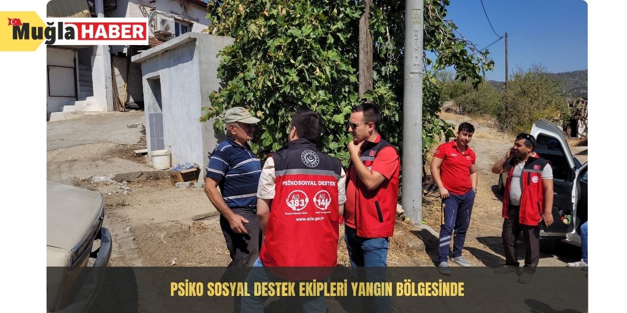 Psiko sosyal destek ekipleri yangın bölgesinde