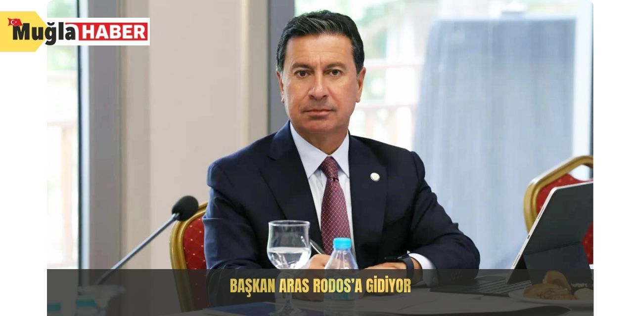 Başkan Aras Rodos’a gidiyor