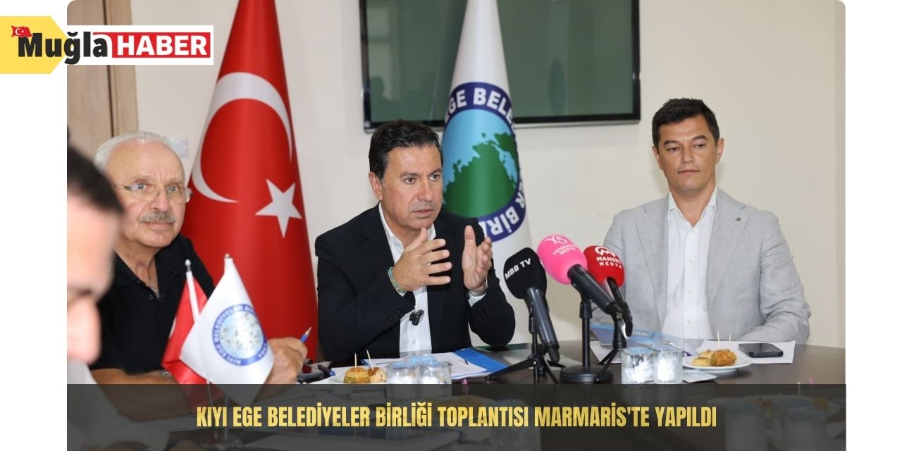 Kıyı Ege Belediyeler Birliği toplantısı Marmaris'te yapıldı