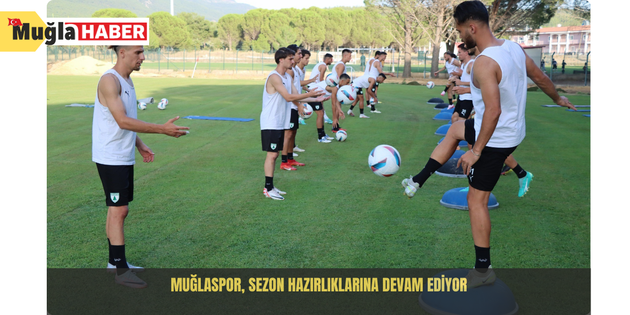 Muğlaspor, sezon hazırlıklarına devam ediyor