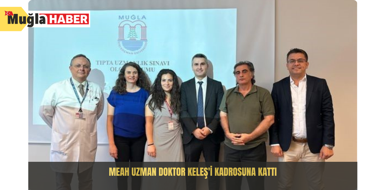 MEAH Uzman Doktor Keleş'i kadrosuna kattı