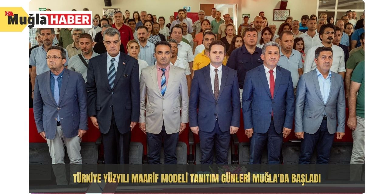 Türkiye Yüzyılı Maarif Modeli tanıtım günleri Muğla'da başladı