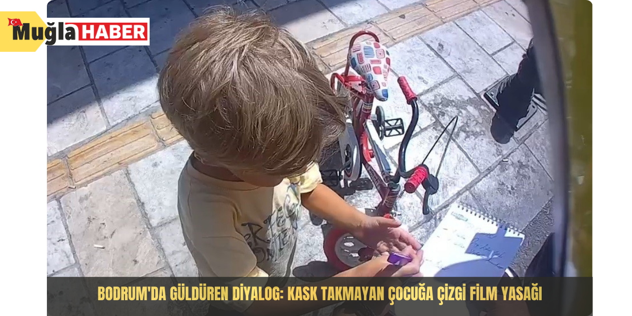 Bodrum'da güldüren diyalog: Kask takmayan çocuğa çizgi film yasağı