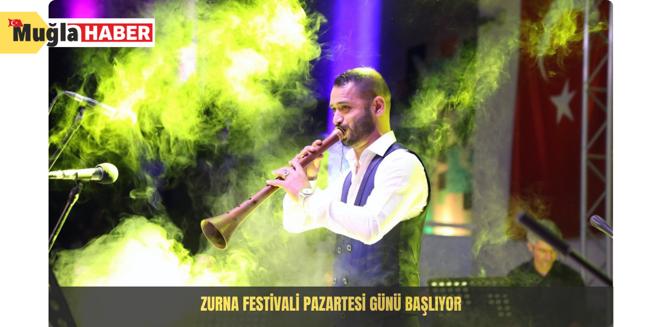 Zurna Festivali Pazartesi günü başlıyor