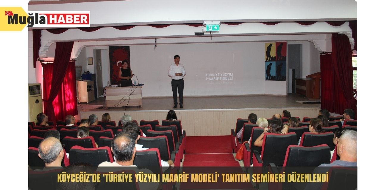 Köyceğiz’de 'Türkiye Yüzyılı Maarif Modeli' tanıtım semineri düzenlendi