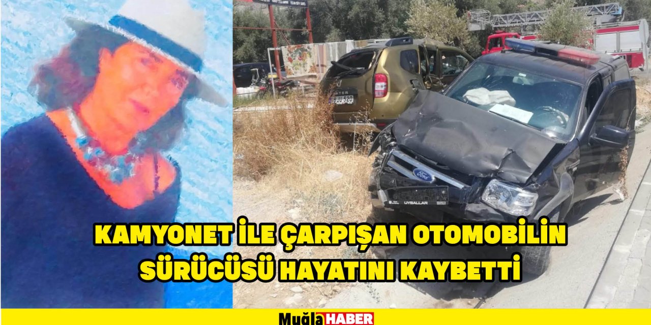 Kamyonet ile çarpışan otomobilin sürücüsü hayatını kaybetti