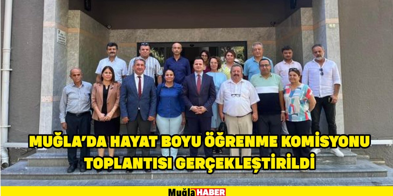 Muğla'da Hayat Boyu Öğrenme Komisyonu Toplantısı gerçekleştirildi