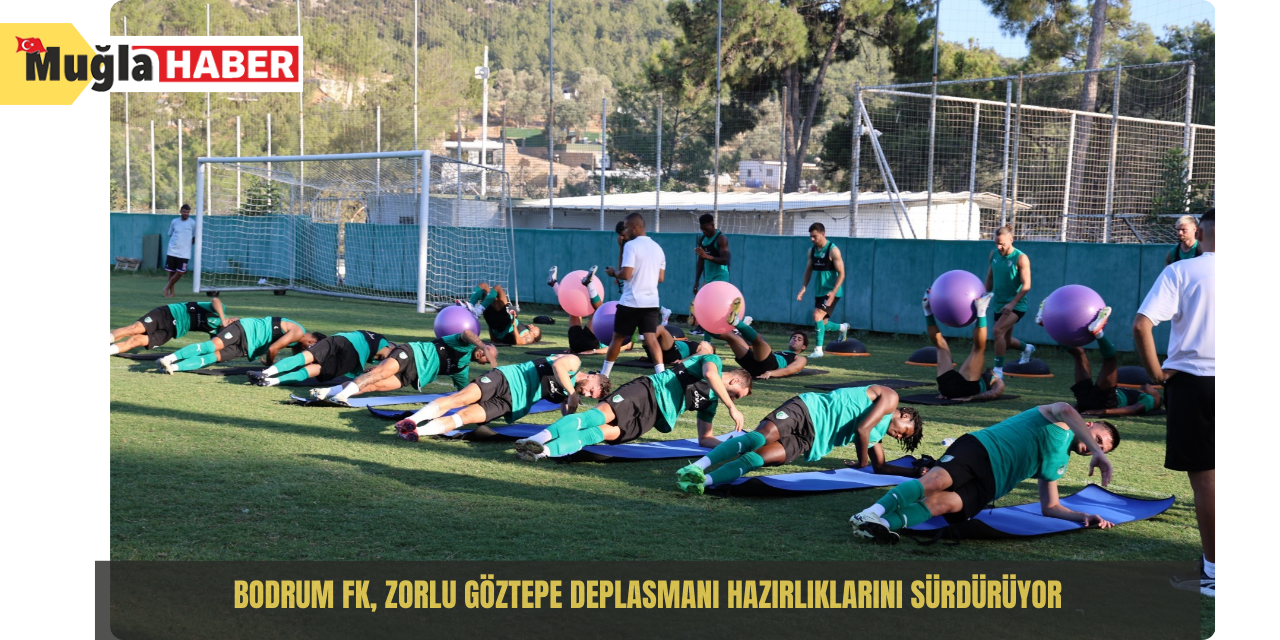 Bodrum FK, zorlu Göztepe deplasmanı hazırlıklarını sürdürüyor