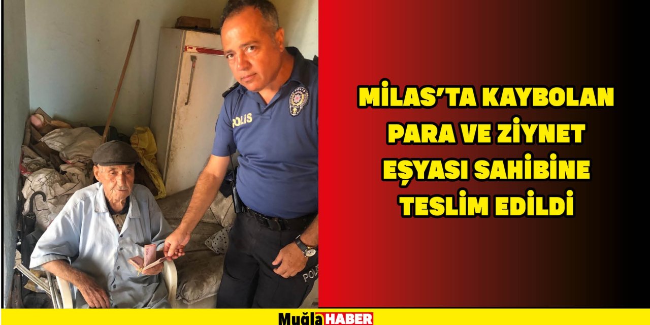 Milas'ta kaybolan para ve ziynet eşyası sahibine teslim edildi