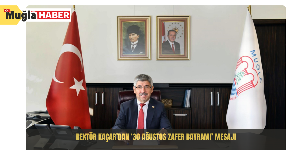 Rektör Kaçar’dan ‘30 Ağustos Zafer Bayramı’ mesajı