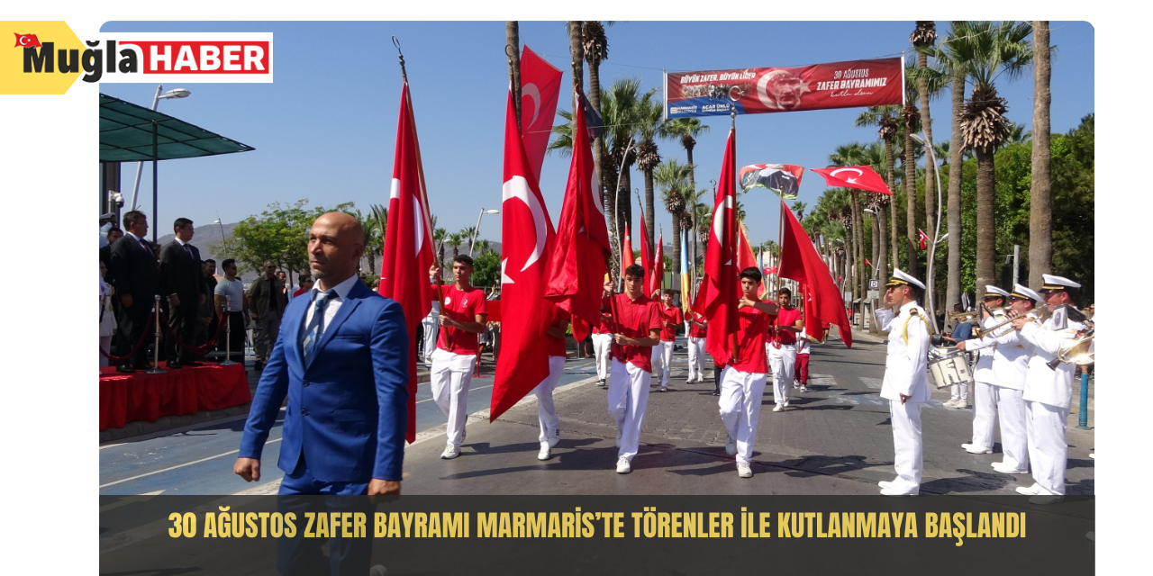 30 Ağustos Zafer Bayramı Marmaris’te törenler ile kutlanmaya başlandı