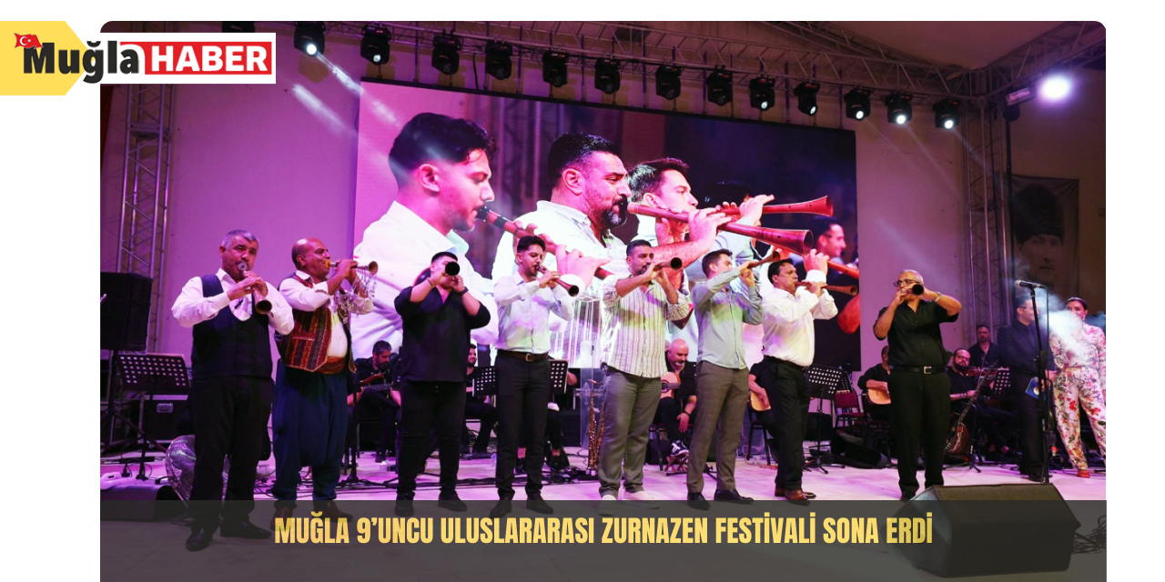 Muğla 9’uncu Uluslararası Zurnazen Festivali sona erdi