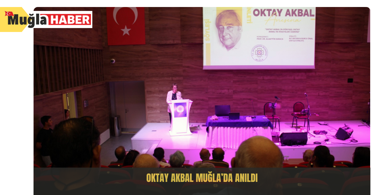 Oktay Akbal Muğla’da anıldı