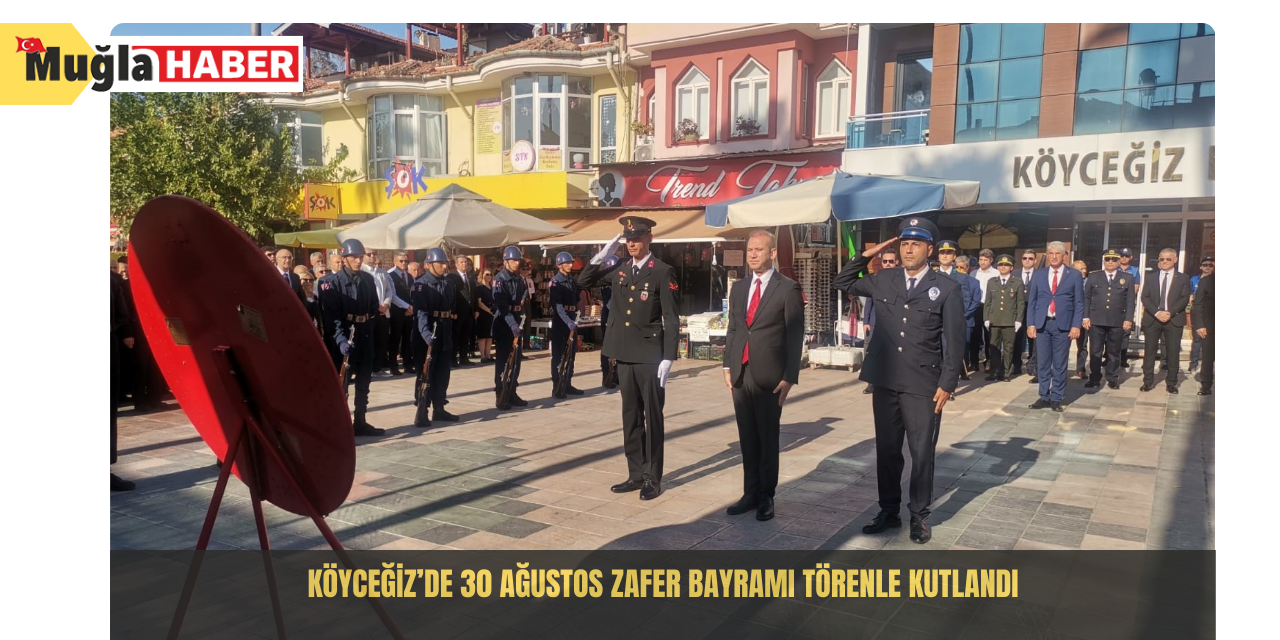 Köyceğiz’de 30 Ağustos Zafer Bayramı törenle kutlandı