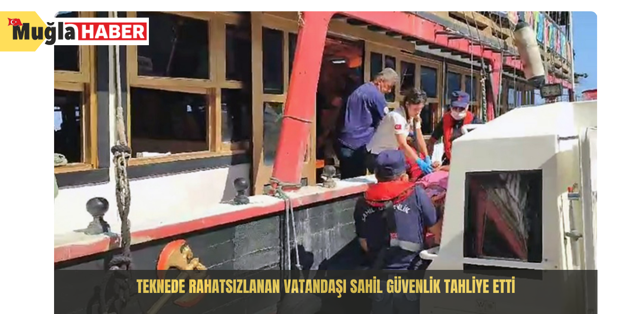 Teknede rahatsızlanan vatandaşı Sahil Güvenlik tahliye etti