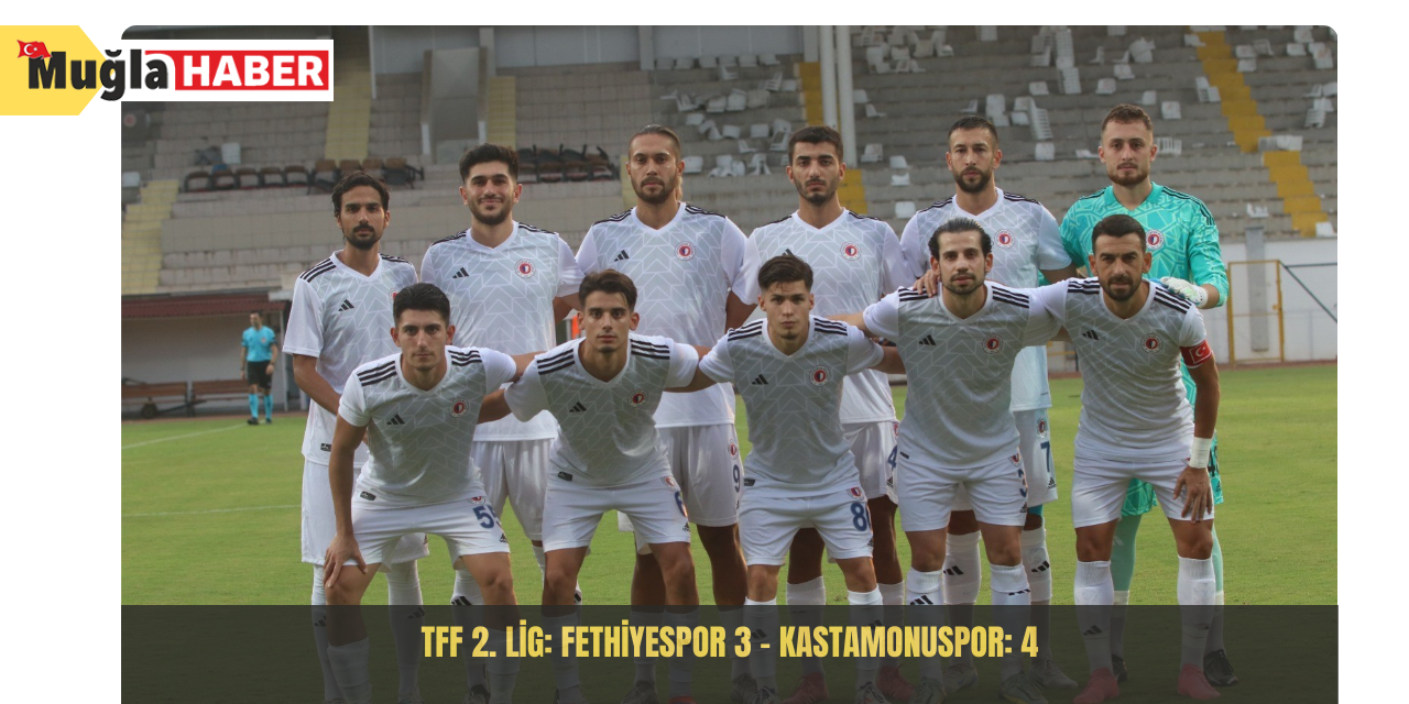 TFF 2. Lig: Fethiyespor 3 - Kastamonuspor: 4