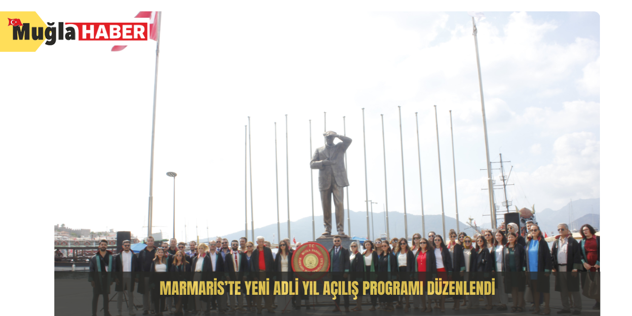 Marmaris’te yeni adli yıl açılış programı düzenlendi