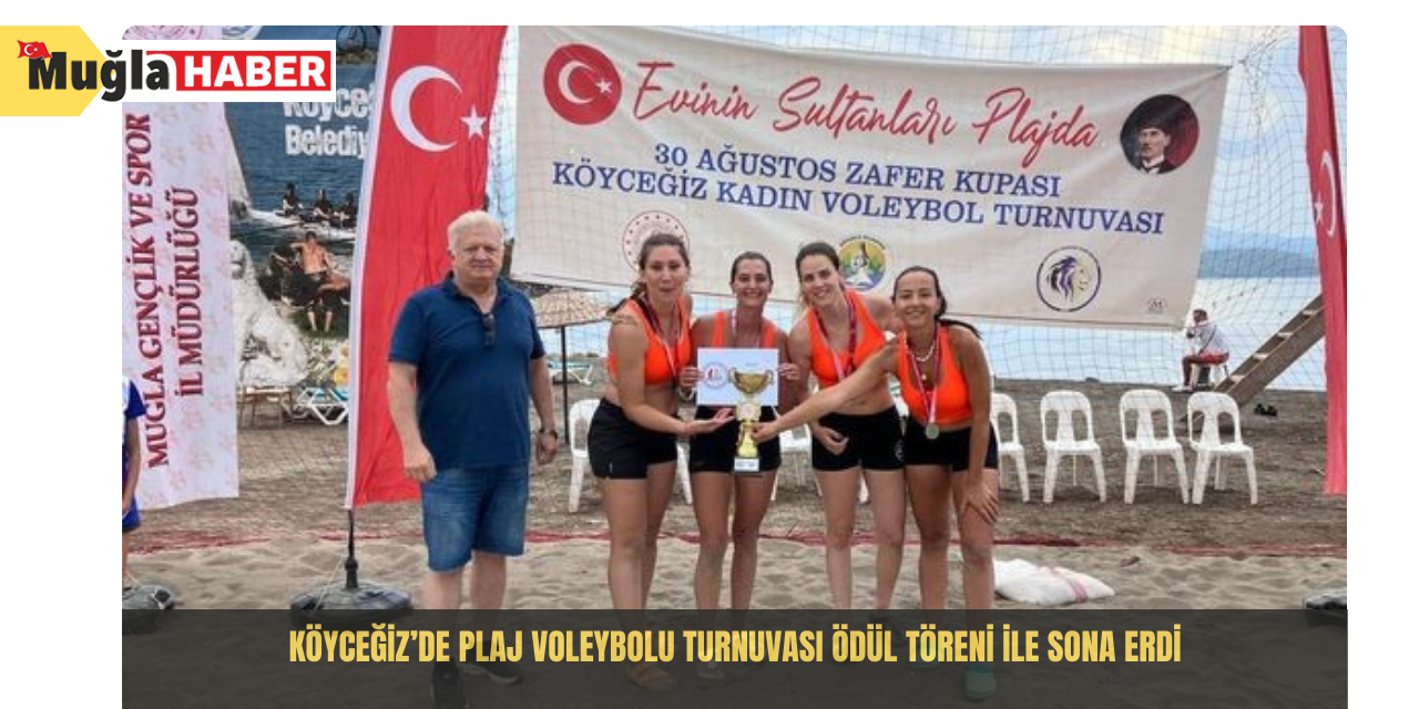 Köyceğiz’de Plaj Voleybolu Turnuvası ödül töreni ile sona erdi