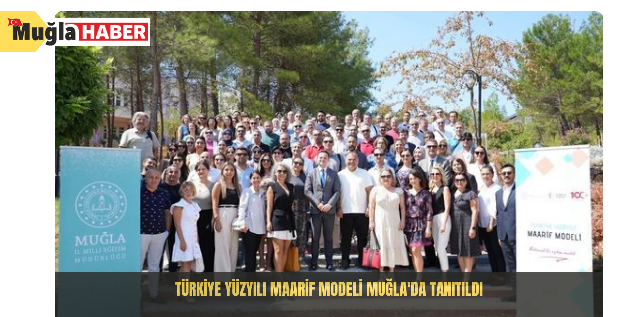 Türkiye Yüzyılı Maarif Modeli Muğla'da tanıtıldı