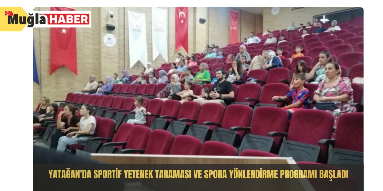 Yatağan'da sportif yetenek taraması ve spora yönlendirme programı başladı