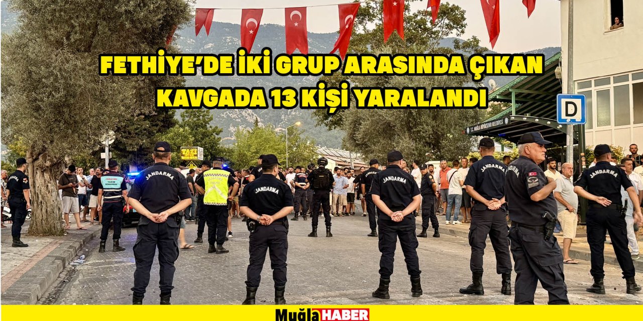 Fethiye'de iki grup arasında çıkan kavgada 13 kişi yaralandı