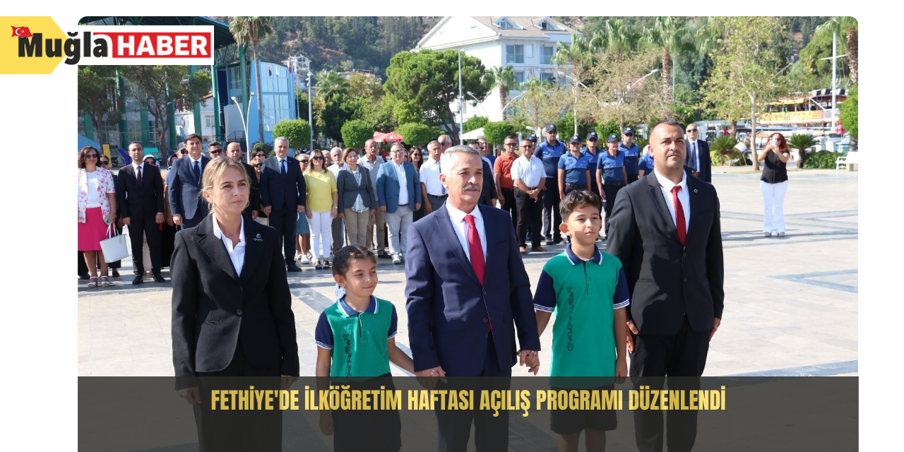 Fethiye'de İlköğretim Haftası açılış programı düzenlendi