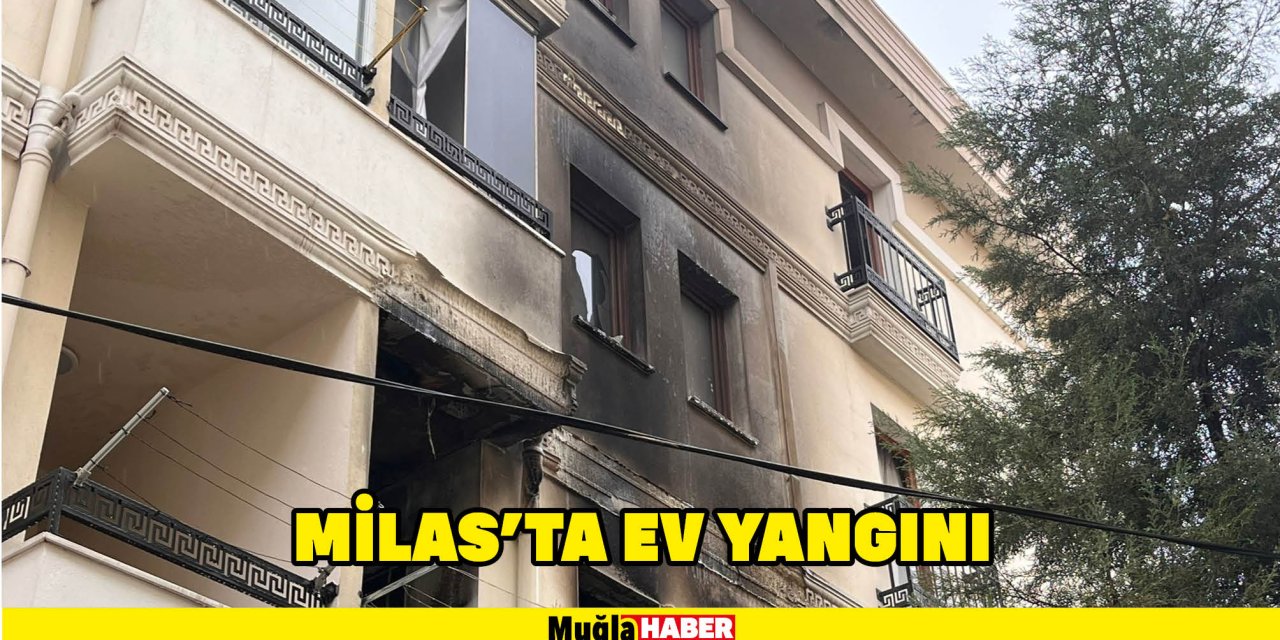 Milas’ta ev yangını