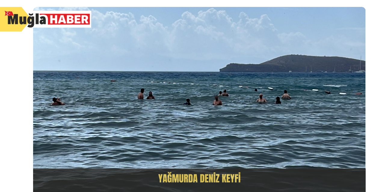Yağmurda deniz keyfi
