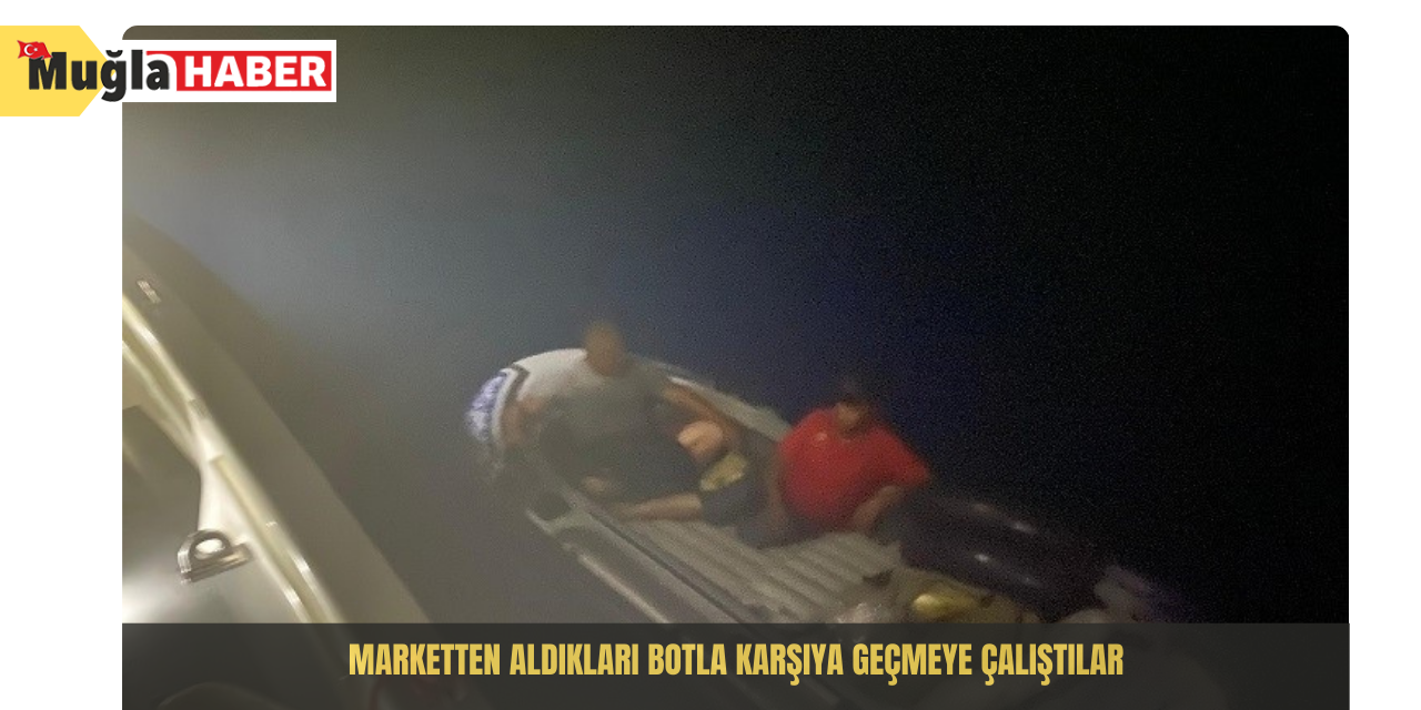 Marketten aldıkları botla karşıya geçmeye çalıştılar