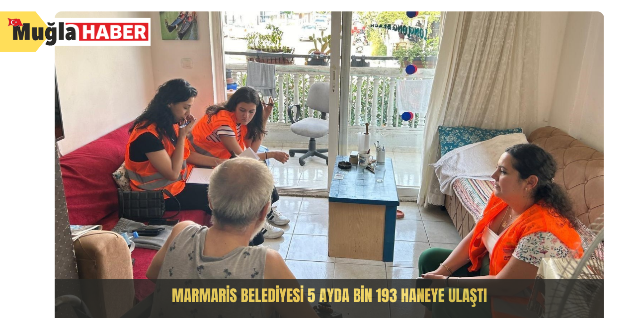 Marmaris Belediyesi 5 ayda bin 193 haneye ulaştı