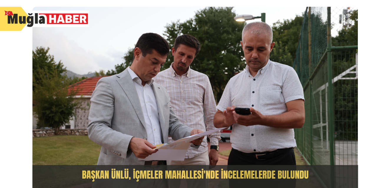 Başkan Ünlü, İçmeler Mahallesi'nde incelemelerde bulundu