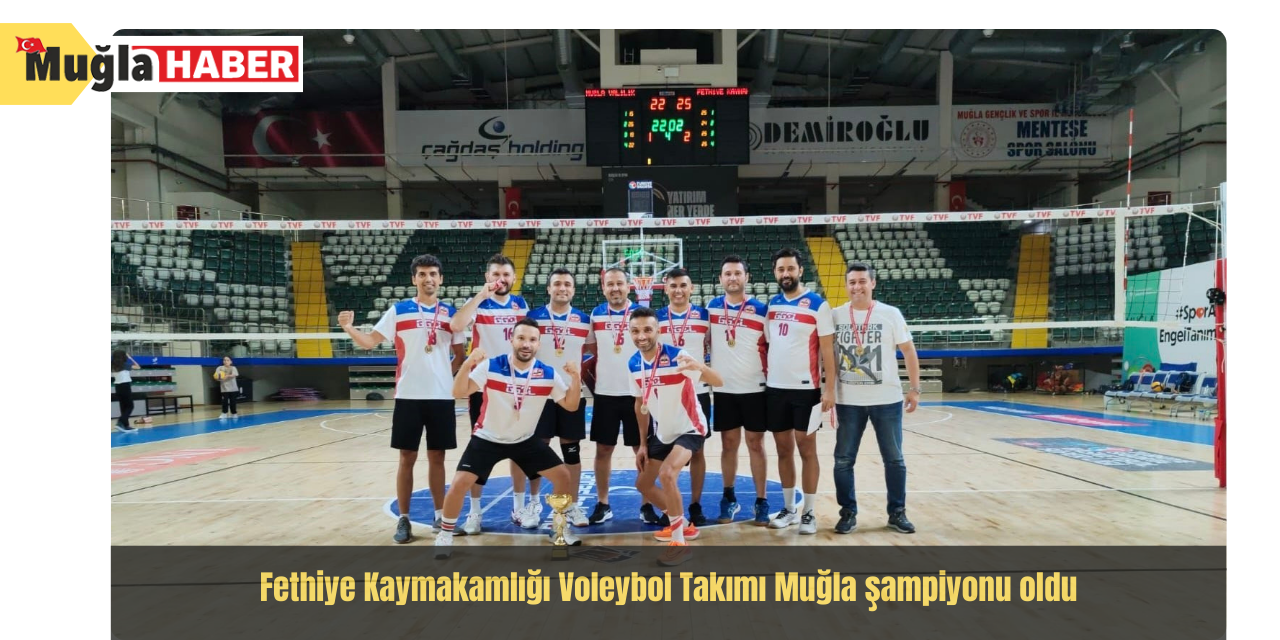 Fethiye Kaymakamlığı Voleybol Takımı Muğla şampiyonu oldu