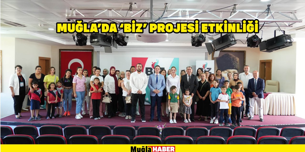 MUĞLA’DA ‘BİZ’ PROJESİ ETKİNLİĞİ