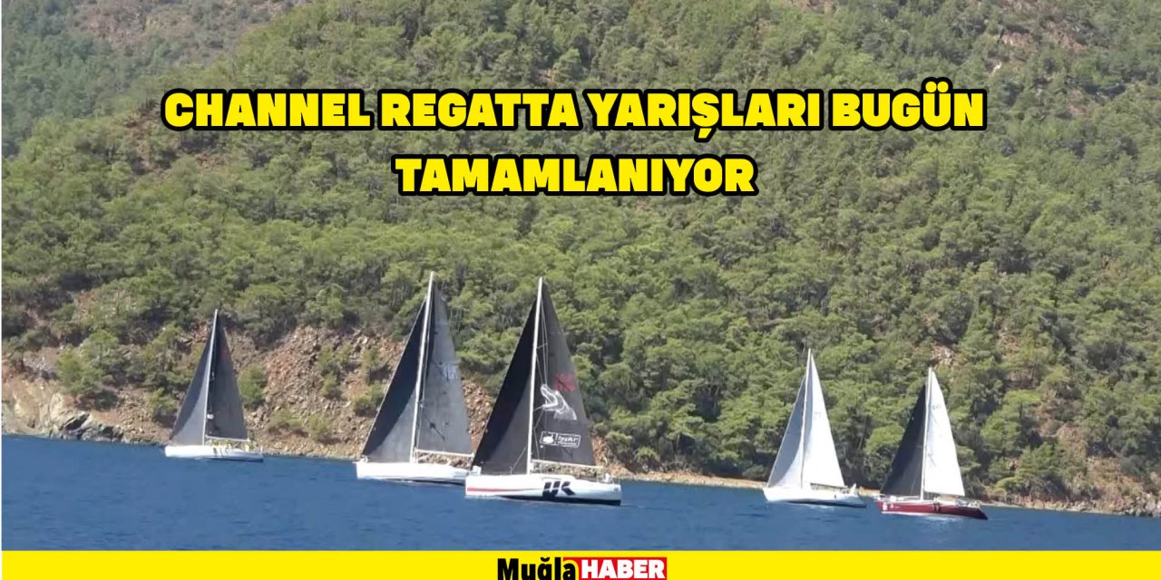 Channel Regatta Yarışları bugün tamamlanıyor