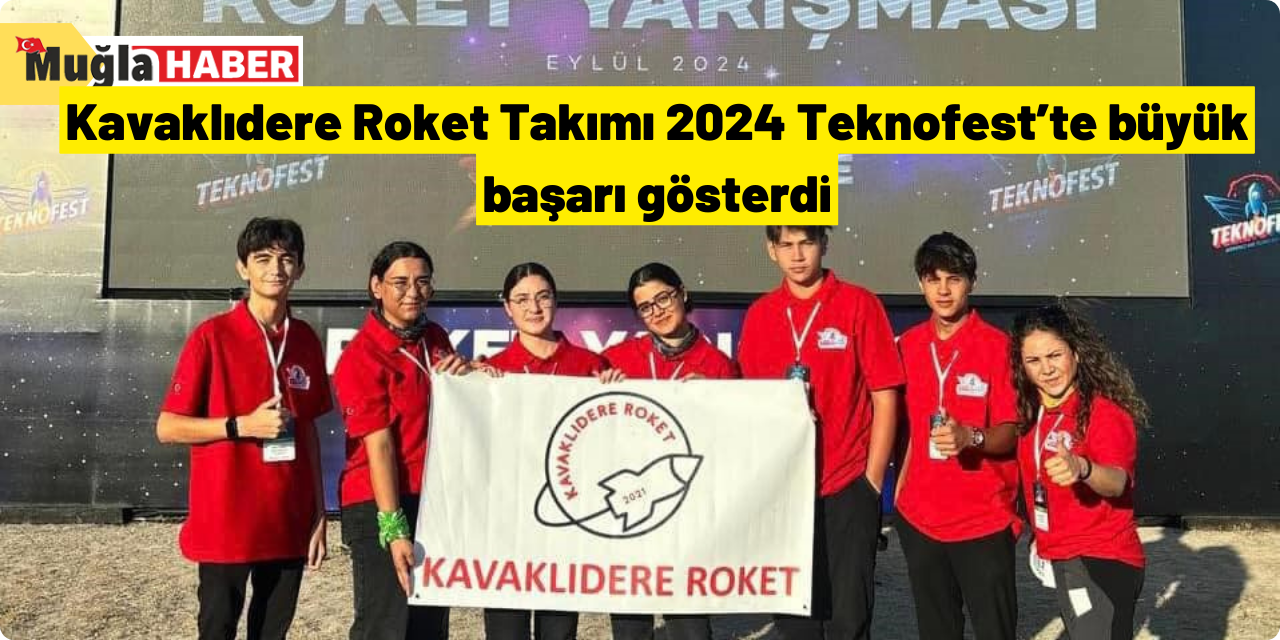 Kavaklıdere Roket Takımı 2024 Teknofest’te büyük başarı gösterdi