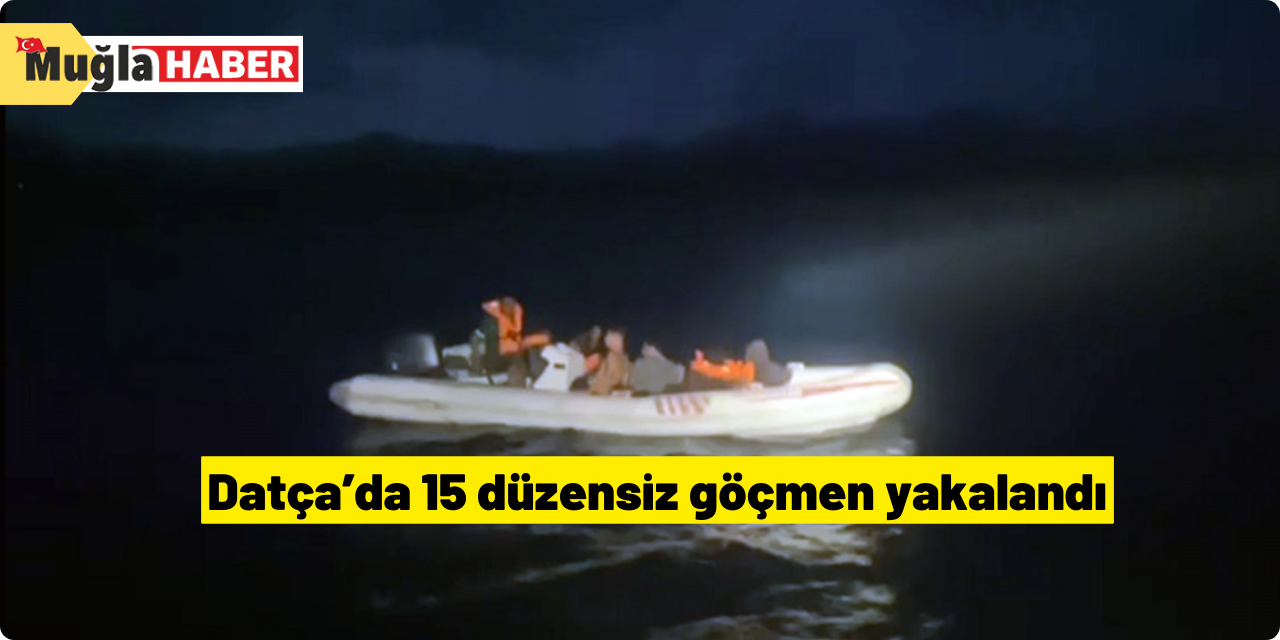 Datça’da 15 düzensiz göçmen yakalandı