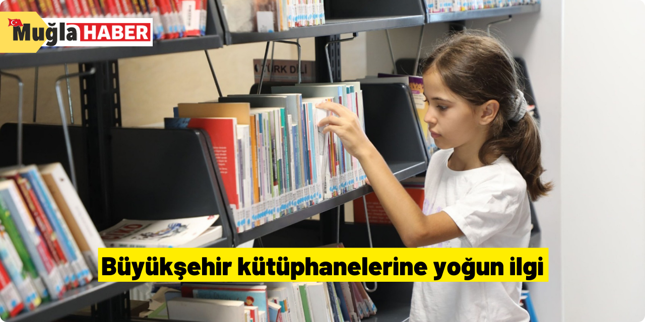 Büyükşehir kütüphanelerine yoğun ilgi