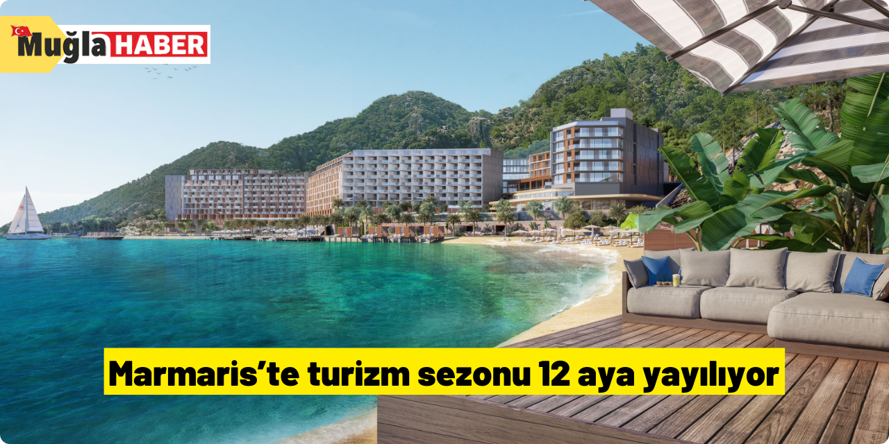 Marmaris’te turizm sezonu 12 aya yayılıyor