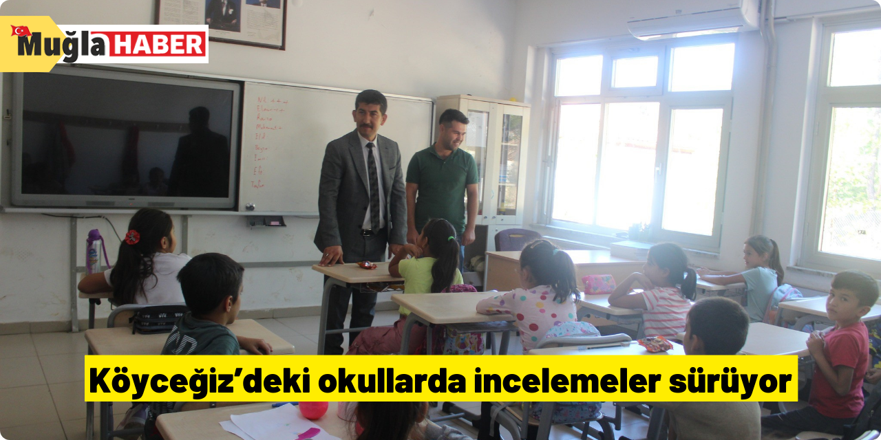 Köyceğiz’deki okullarda incelemeler sürüyor