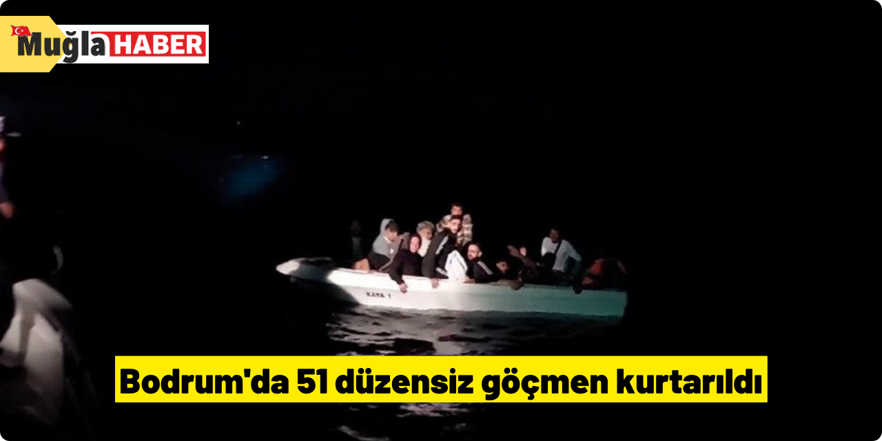 Bodrum'da 51 düzensiz göçmen kurtarıldı