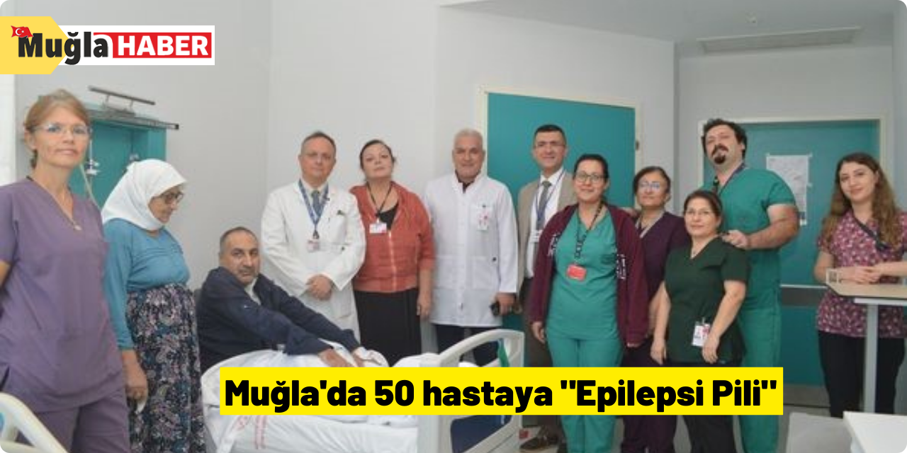 Muğla'da 50 hastaya "Epilepsi Pili"