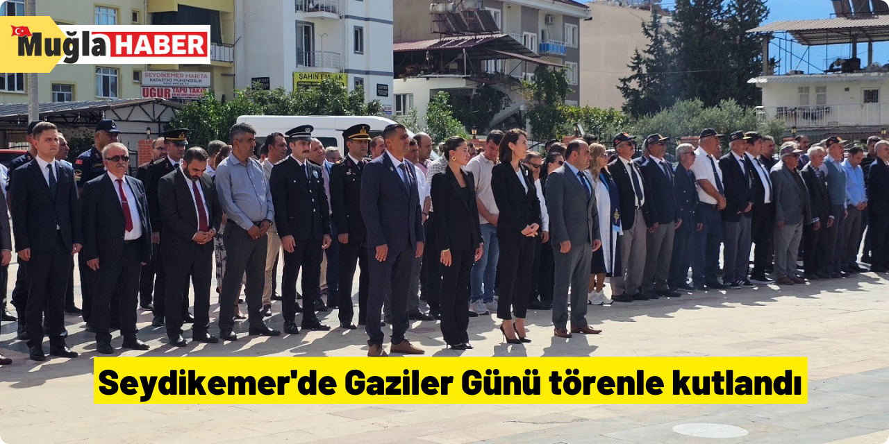 Seydikemer'de Gaziler Günü törenle kutlandı