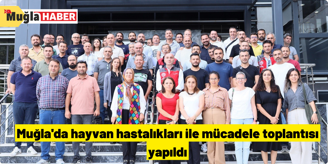 Muğla'da hayvan hastalıkları ile mücadele toplantısı yapıldı