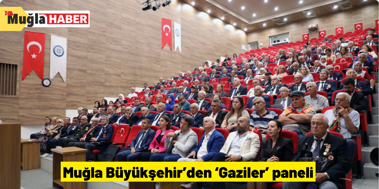 Muğla Büyükşehir’den ‘Gaziler’ paneli