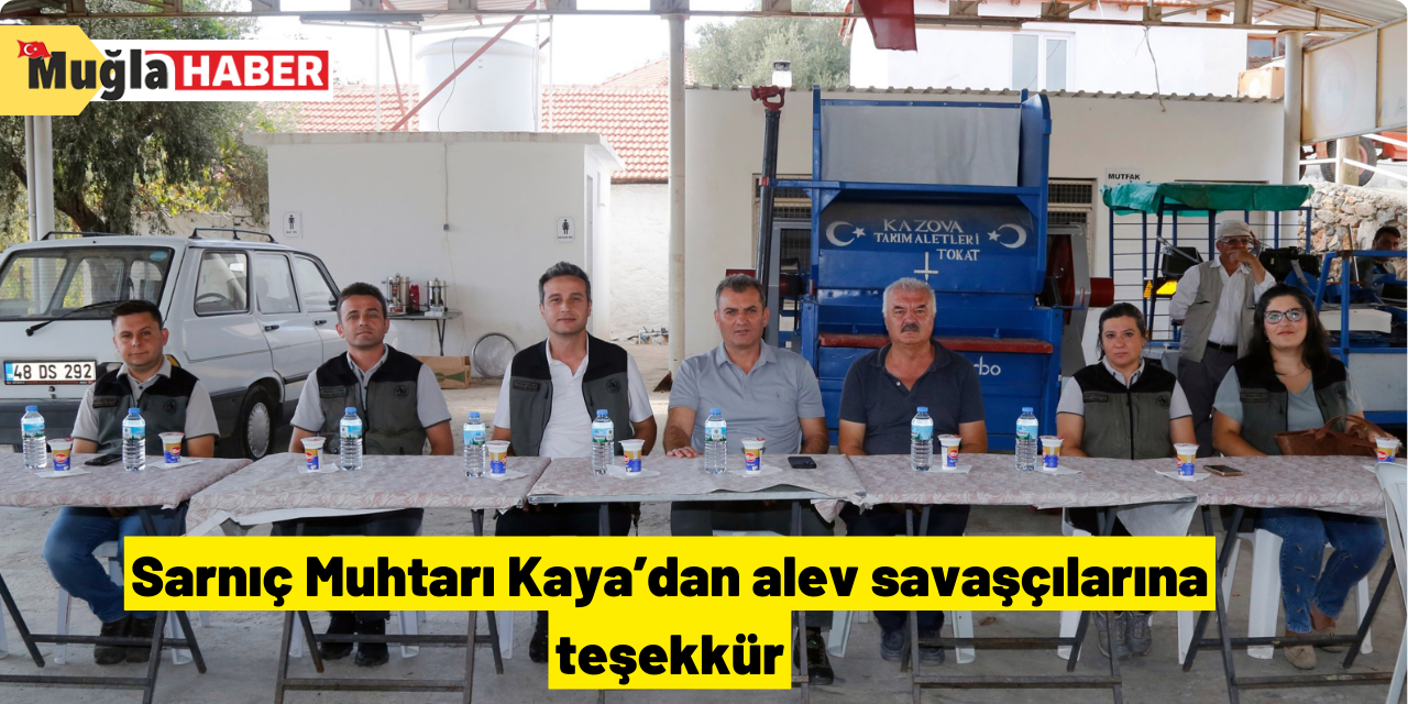 Sarnıç Muhtarı Kaya’dan alev savaşçılarına teşekkür