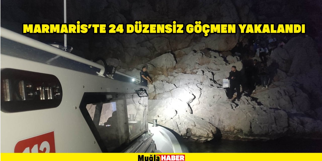 MARMARİS'TE 24 DÜZENSİZ GÖÇMEN YAKALANDI