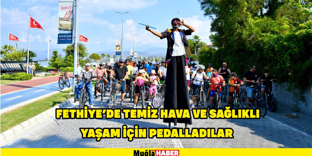 FETHİYE’DE TEMİZ HAVA VE SAĞLIKLI YAŞAM İÇİN PEDALLADILAR