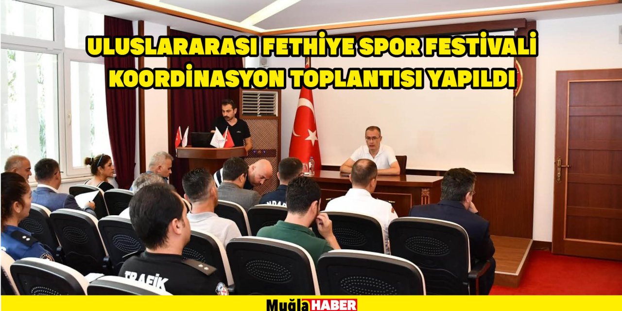 Uluslararası Fethiye Spor Festivali Koordinasyon Toplantısı yapıldı