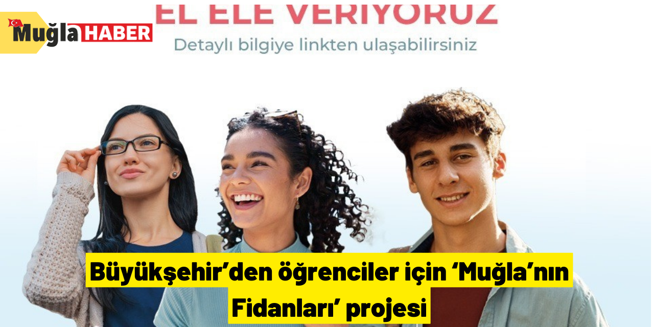 Büyükşehir’den öğrenciler için ‘Muğla’nın Fidanları’ projesi